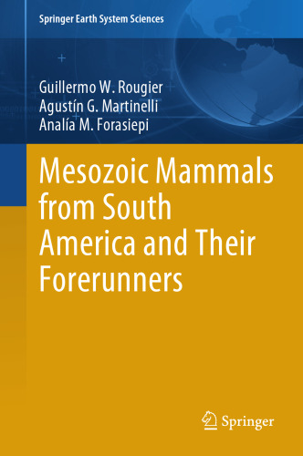 Mesozoic Mammals from South America and Their Forerunners (Springer Earth System Sciences)