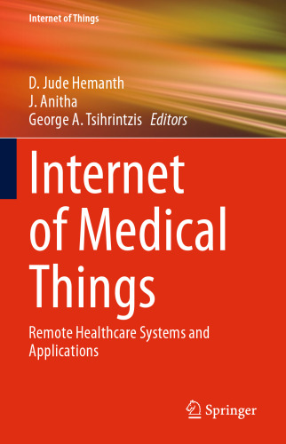 Internet of Medical Things: Remote Healthcare Systems and Applications (Internet of Things)
