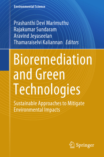 Bioremediation and Green Technologies: Sustainable Approaches to Mitigate Environmental Impacts (Environmental Science and Engineering)