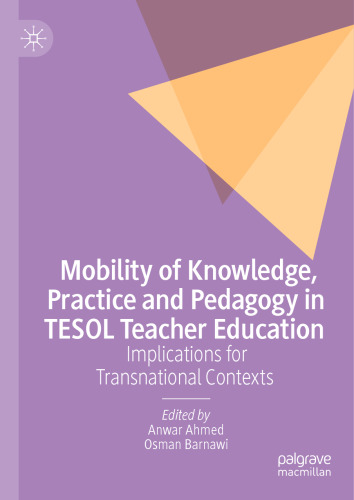 Mobility of Knowledge, Practice and Pedagogy in TESOL Teacher Education: Implications for Transnational Contexts