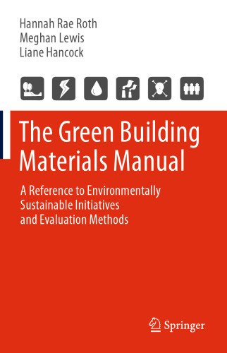 The Green Building Materials Manual: A Reference to Environmentally Sustainable Initiatives and Evaluation Methods