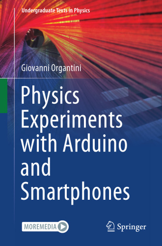Physics Experiments with Arduino and Smartphones (Undergraduate Texts in Physics)