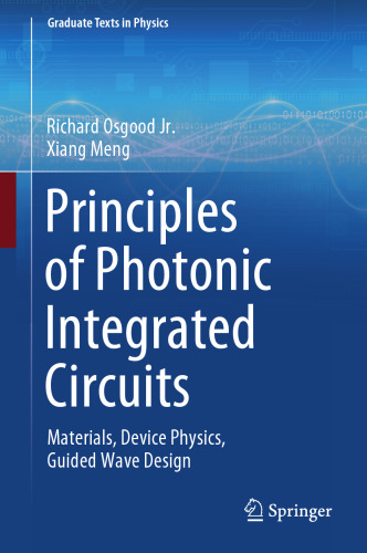 Principles of Photonic Integrated Circuits: Materials, Device Physics, Guided Wave Design (Graduate Texts in Physics)