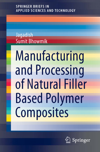 Manufacturing and Processing of Natural Filler Based Polymer Composites (SpringerBriefs in Applied Sciences and Technology)
