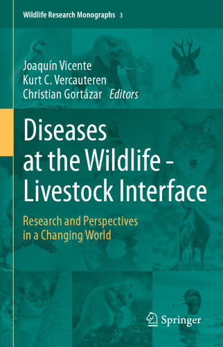Diseases at the Wildlife - Livestock Interface: Research and Perspectives in a Changing World (Wildlife Research Monographs, 3)