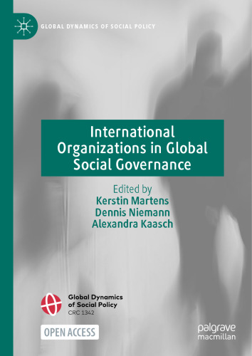 International Organizations in Global Social Governance (Global Dynamics of Social Policy)