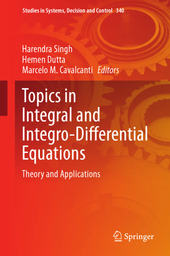 Topics in Integral and Integro-Differential Equations: Theory and Applications (Studies in Systems, Decision and Control, 340)