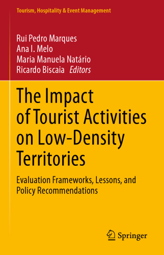 The Impact of Tourist Activities on Low-Density Territories: Evaluation Frameworks, Lessons, and Policy Recommendations (Tourism, Hospitality & Event Management)