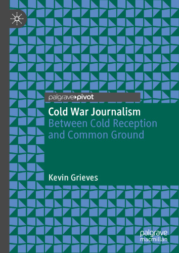 Cold War Journalism: Between Cold Reception and Common Ground