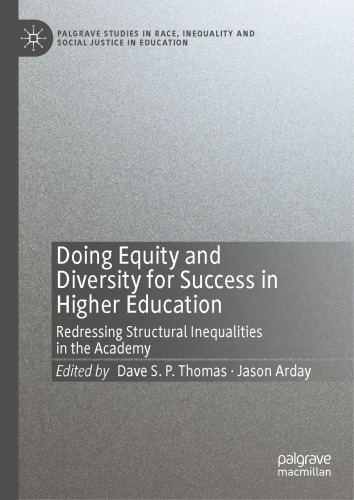 Doing Equity and Diversity for Success in Higher Education: Redressing Structural Inequalities in the Academy (Palgrave Studies in Race, Inequality and Social Justice in Education)