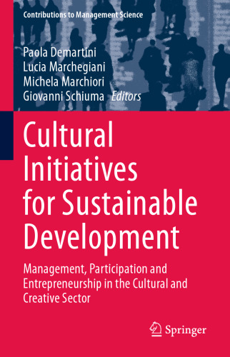 Cultural Initiatives for Sustainable Development: Management, Participation and Entrepreneurship in the Cultural and Creative Sector (Contributions to Management Science)