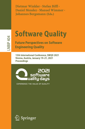 Software Quality: Future Perspectives on Software Engineering Quality: 13th International Conference, SWQD 2021, Vienna, Austria, January 19–21, 2021 Proceedings