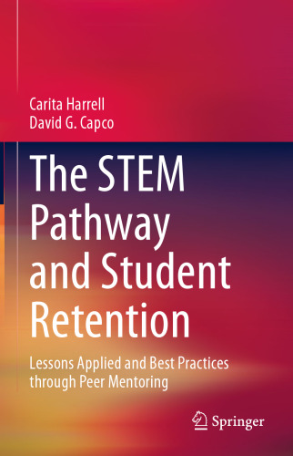 The STEM Pathway and Student Retention: Lessons Applied and Best Practices through Peer Mentoring