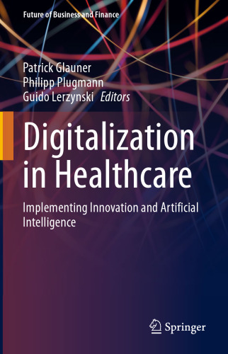 Digitalization in Healthcare: Implementing Innovation and Artificial Intelligence (Future of Business and Finance)