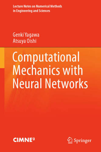 Computational Mechanics with Neural Networks (Lecture Notes on Numerical Methods in Engineering and Sciences)
