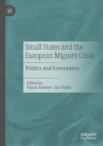 Small States and the European Migrant Crisis: Politics and Governance