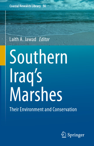 Southern Iraq's Marshes: Their Environment and Conservation (Coastal Research Library, 36)