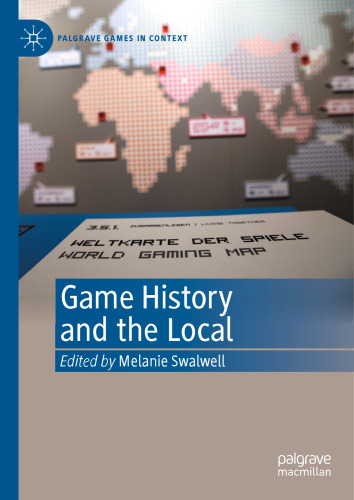 Game History and the Local (Palgrave Games in Context)