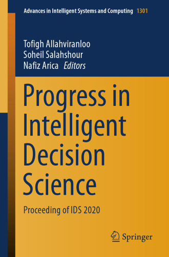Progress in Intelligent Decision Science: Proceeding of IDS 2020 (Advances in Intelligent Systems and Computing, 1301)