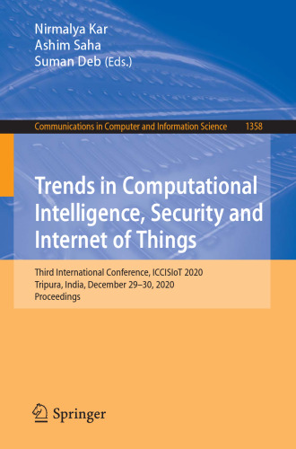 Trends in Computational Intelligence, Security and Internet of Things: Third International Conference, ICCISIoT 2020, Tripura, India, December 29-30, ... in Computer and Information Science)