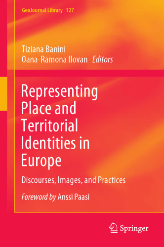 Representing Place and Territorial Identities in Europe: Discourses, Images, and Practices (GeoJournal Library, 127)