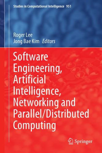 Software Engineering, Artificial Intelligence, Networking and Parallel/Distributed Computing (Studies in Computational Intelligence, 951)