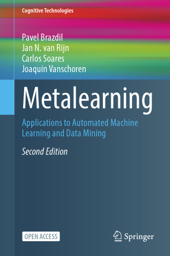 Metalearning: Applications to Automated Machine Learning and Data Mining (Cognitive Technologies)