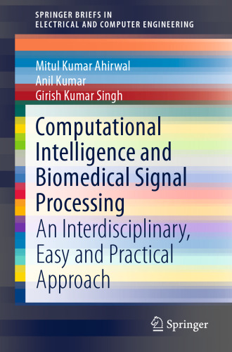 Computational Intelligence and Biomedical Signal Processing: An Interdisciplinary, Easy and Practical Approach (SpringerBriefs in Electrical and Computer Engineering)
