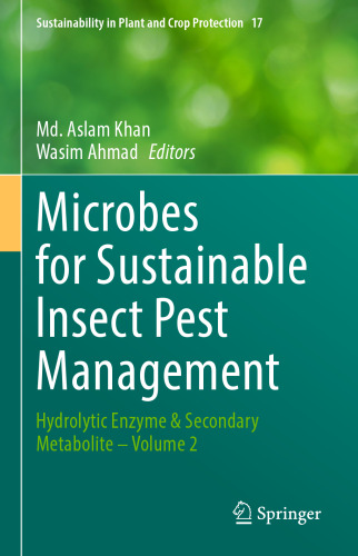Microbes for Sustainable lnsect Pest Management: Hydrolytic Enzyme & Secondary Metabolite – Volume 2 (Sustainability in Plant and Crop Protection Book 17)