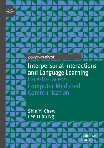 Interpersonal Interactions and Language Learning: Face-to-Face vs. Computer-Mediated Communication