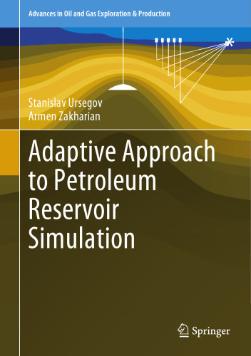 Adaptive Approach to Petroleum Reservoir Simulation (Advances in Oil and Gas Exploration & Production)