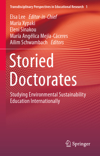 Storied Doctorates: Studying Environmental Sustainability Education Internationally (Transdisciplinary Perspectives in Educational Research, 1)