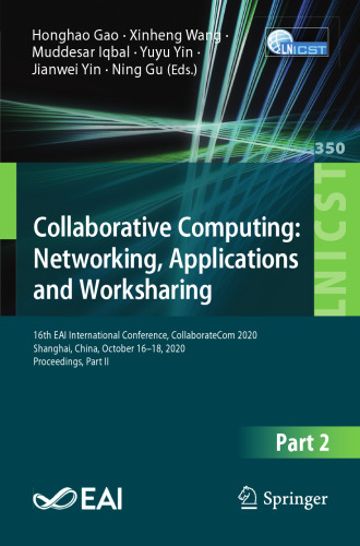 Collaborative Computing: Networking, Applications and Worksharing: 16th EAI International Conference, CollaborateCom 2020, Shanghai, China, October ... and Telecommunications Engineering)