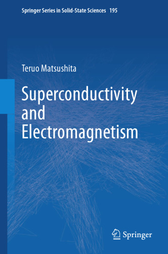 Superconductivity and Electromagnetism (Springer Series in Solid-State Sciences, 195)