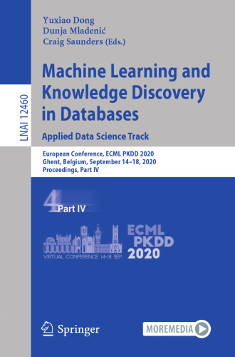 Machine Learning and Knowledge Discovery in Databases: Applied Data Science Track: European Conference, ECML PKDD 2020, Ghent, Belgium, September ... Part IV (Lecture Notes in Computer Science)