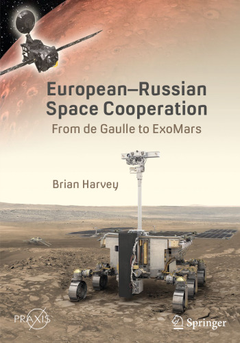 European-Russian Space Cooperation: From de Gaulle to ExoMars (Springer Praxis Books)