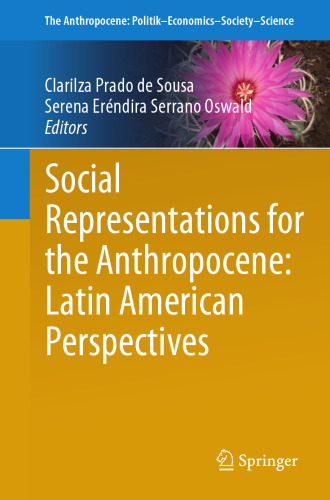 Social Representations for the Anthropocene: Latin American Perspectives (The Anthropocene: Politik—Economics—Society—Science)