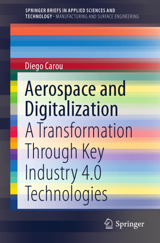 Aerospace and Digitalization: A Transformation Through Key Industry 4.0 Technologies (SpringerBriefs in Applied Sciences and Technology)