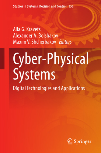 Cyber-Physical Systems: Digital Technologies and Applications (Studies in Systems, Decision and Control, 350)