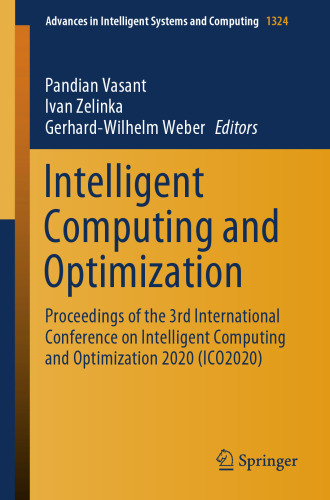 Intelligent Computing and Optimization: Proceedings of the 3rd International Conference on Intelligent Computing and Optimization 2020 (ICO 2020) (Advances in Intelligent Systems and Computing, 1324)