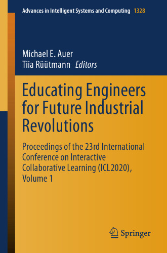 Educating Engineers for Future Industrial Revolutions: Proceedings of the 23rd International Conference on Interactive Collaborative Learning ... in Intelligent Systems and Computing, 1328)
