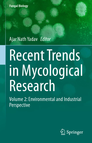 Recent Trends in Mycological Research: Volume 2: Environmental and Industrial Perspective (Fungal Biology)