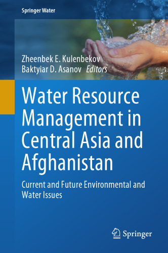 Water Resource Management in Central Asia and Afghanistan: Current and Future Environmental and Water Issues (Springer Water)
