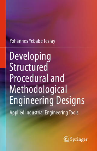 Developing Structured Procedural and Methodological Engineering Designs: Applied Industrial Engineering Tools