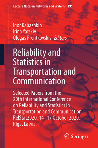 Reliability and Statistics in Transportation and Communication: Selected Papers from the 20th International Conference on Reliability and Statistics ... (Lecture Notes in Networks and Systems, 195)