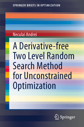 A Derivative-free Two Level Random Search Method for Unconstrained Optimization (SpringerBriefs in Optimization)