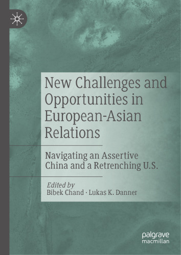 New Challenges and Opportunities in European-Asian Relations: Navigating an Assertive China and a Retrenching U.S.