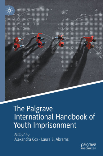 The Palgrave International Handbook of Youth Imprisonment (Palgrave Studies in Prisons and Penology)