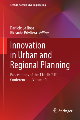 Innovation in Urban and Regional Planning: Proceedings of the 11th INPUT Conference - Volume 1 (Lecture Notes in Civil Engineering, 146)