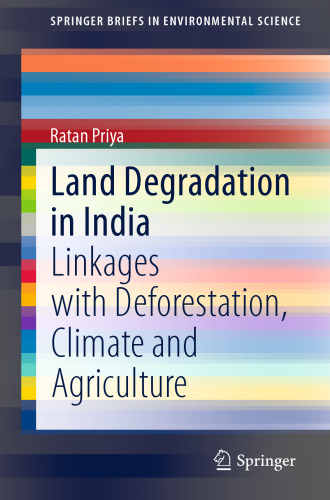 Land Degradation in India: Linkages with Deforestation, Climate and Agriculture (SpringerBriefs in Environmental Science)